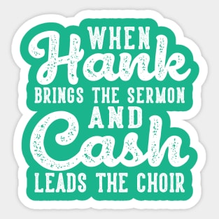 When Hank Brings The Sermon and Cash Leads The Choir Funny Sticker